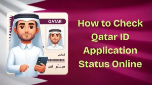How to Check Qatar ID Application Status Online