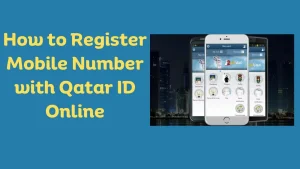 How to Register Mobile Number with Qatar ID Online